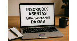 Inscrições Abertas para o 45º Exame da OAB