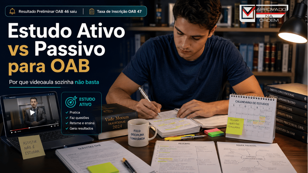 Estudo Ativo vs Passivo para OAB Por que Videoaula Sozinha Não Basta
