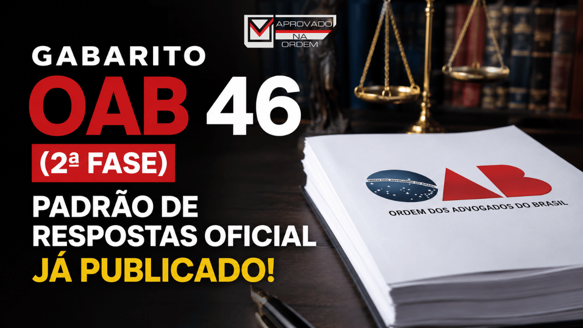 Gabarito OAB 46 (2ª Fase) — Padrão de Respostas Oficial Já Publicado!