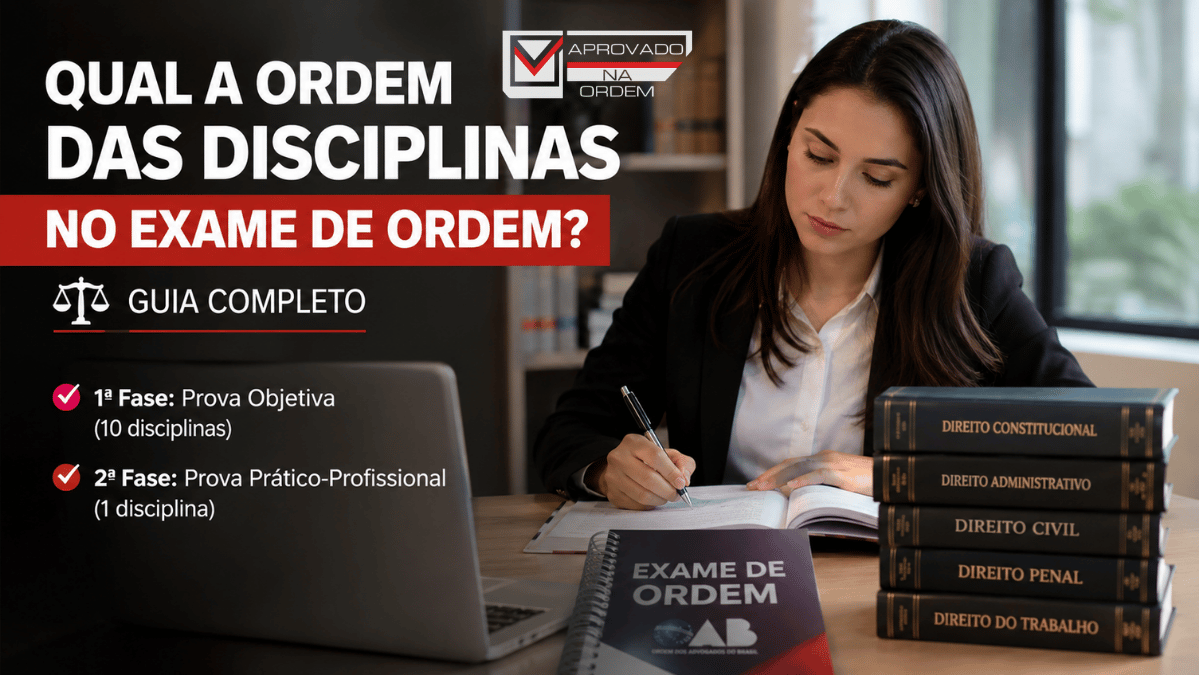 Qual a Ordem das Disciplinas no Exame de Ordem Guia Completo da 1ª Fase OAB