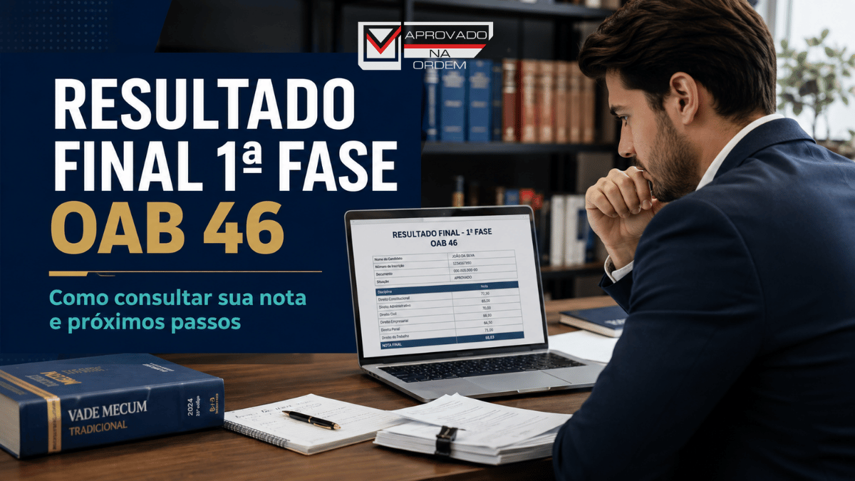 Resultado Final 1ª Fase OAB 46 Como consultar sua nota e próximos passos