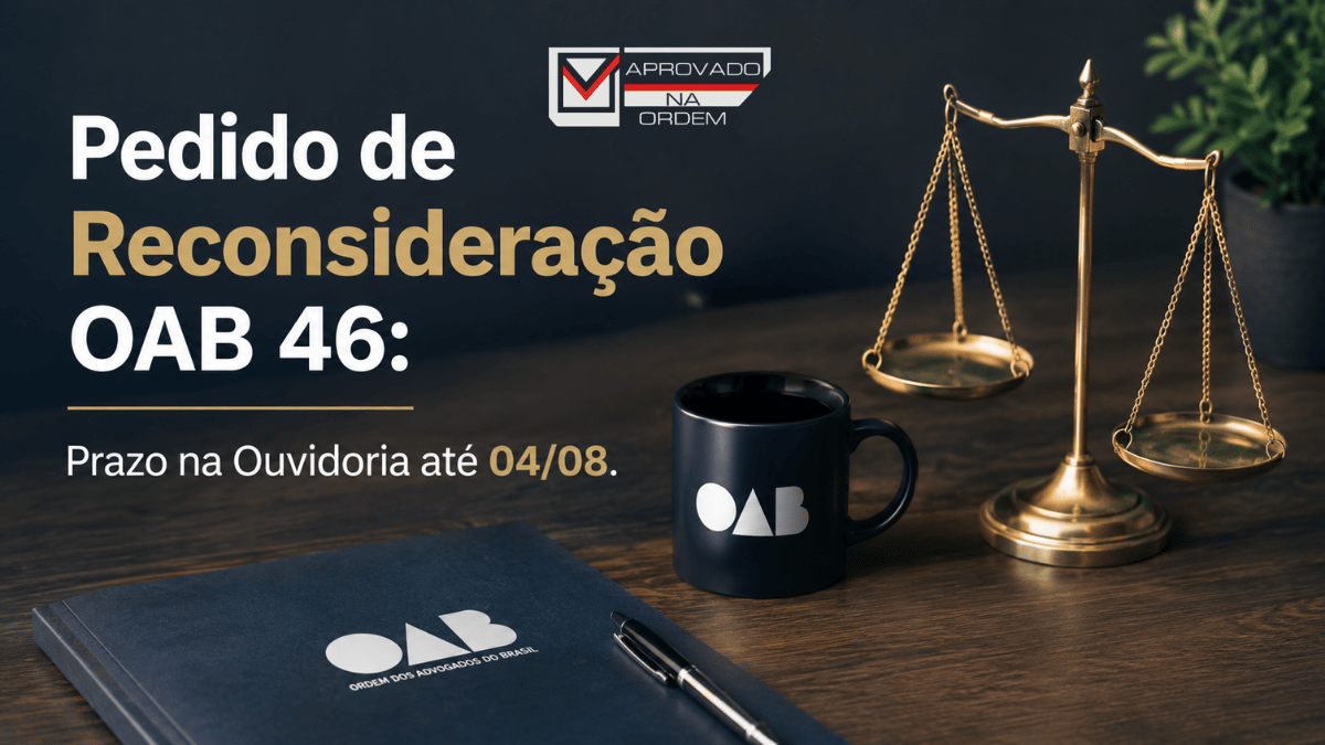 Pedido de Reconsideração OAB 46 Prazo na Ouvidoria Termina em 0408 — Veja Como Protocolar