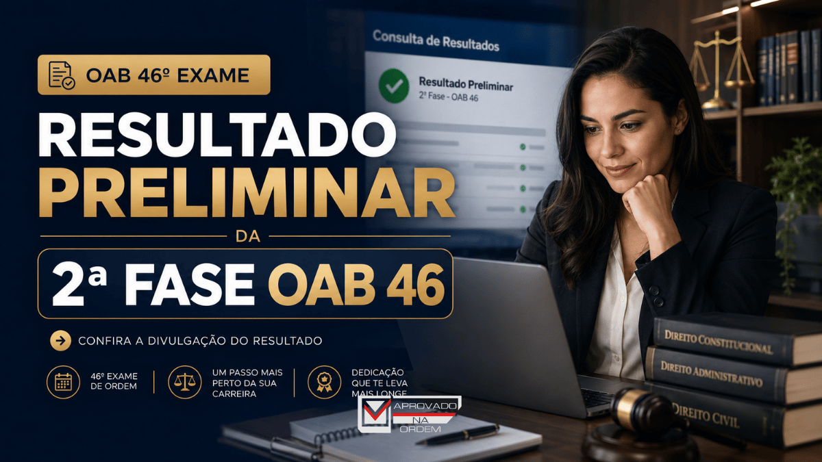 Resultado Preliminar OAB 46 2ª Fase: Data, Como Consultar e Próximos Passos